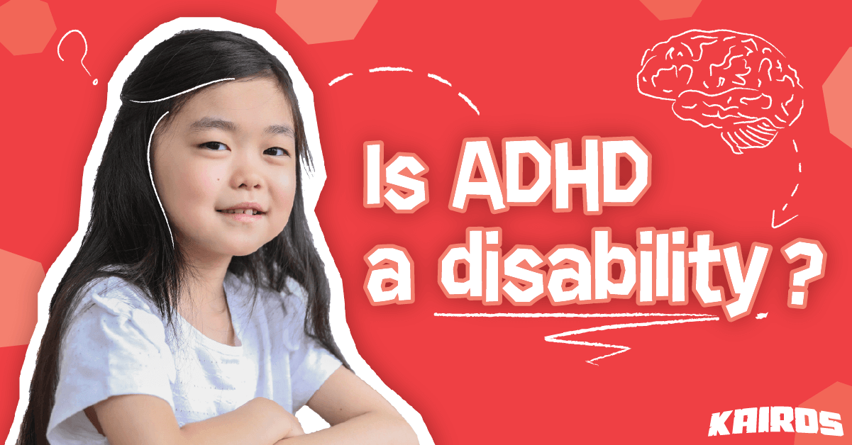 Is ADHD a disability? Kairos